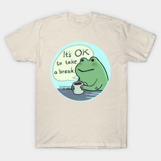 It's OK to take a break T-Shirt